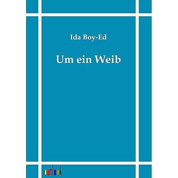 Um ein Weib, Ida Boy-Ed