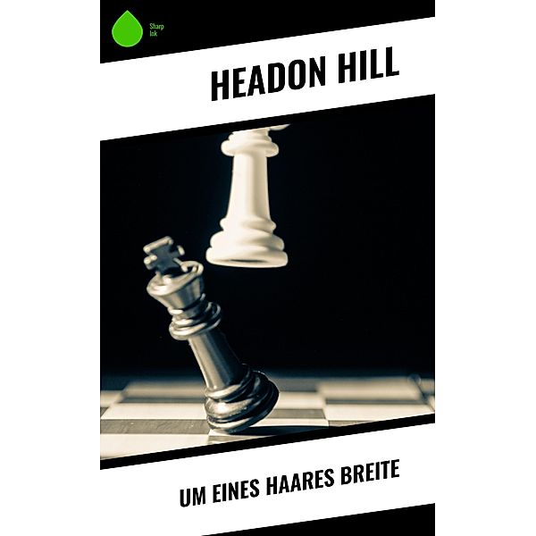 Um eines Haares Breite, Headon Hill