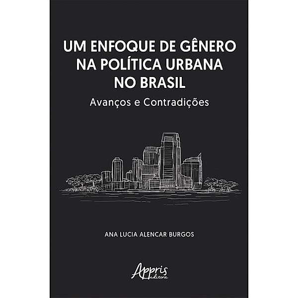 Um Enfoque de Gênero na Política Urbana no Brasil: Avanços e Contradições, Ana Lucia Alencar Burgos