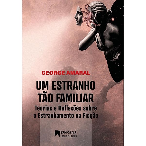 Um Estranho tão Familiar / Bandeirola Ensaio e Crítica, George Amaral