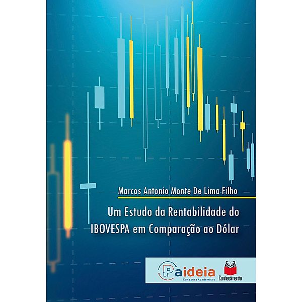 Um estudo da rentabilidade do IBOVESPA em comparação ao Dólar, Marcos Antonio Monte de Lima Filho