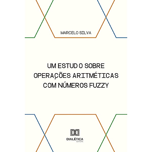Um estudo sobre operações aritméticas com números fuzzy, Marcelo Silva