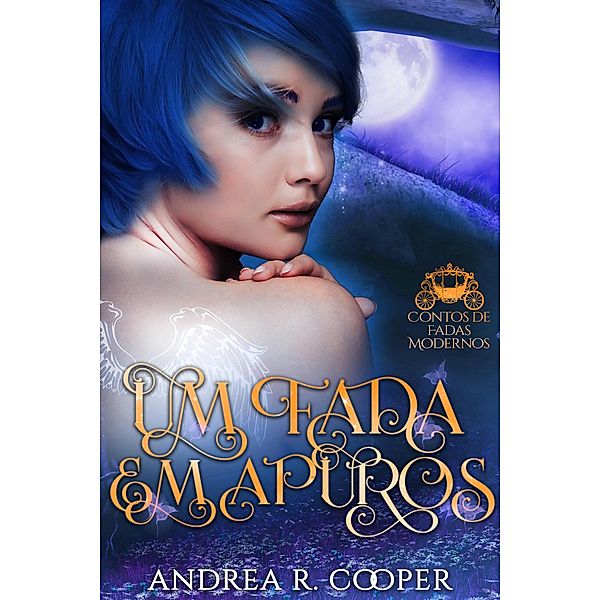 Um Fada em Apuros (Contos de Fadas Modernos, #1) / Contos de Fadas Modernos, Andrea R. Cooper