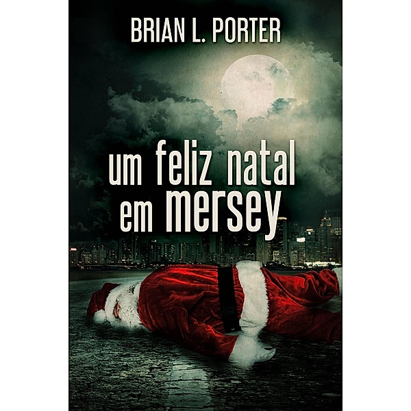 Um Feliz Natal em Mersey, Brian L. Porter