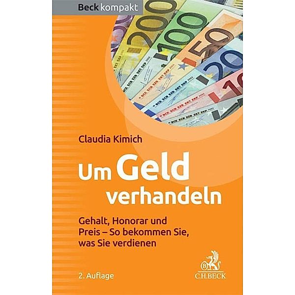 Um Geld verhandeln / Beck kompakt - prägnant und praktisch, Claudia Kimich