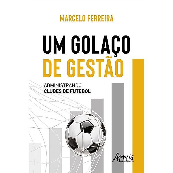 Um Golaço de Gestão: Administrando Clubes de Futebol, Marcelo Ferreira
