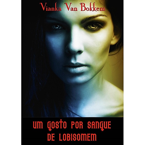 Um Gosto por Sangue de Lobisomem, Vianka Van Bokkem