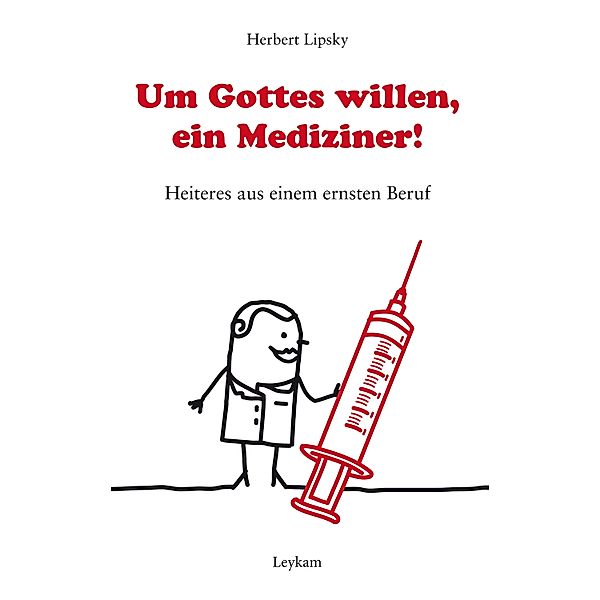 Um Gottes willen, ein Mediziner!, Herbert Lipsky