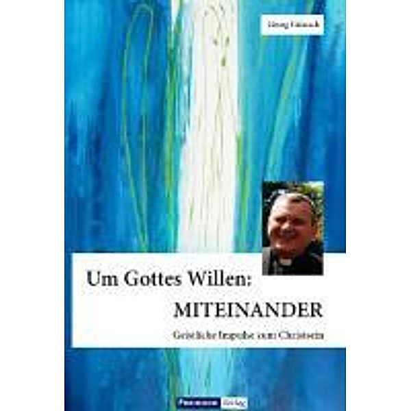 Um Gottes Willen: MITEINANDER, Georg Güntsch