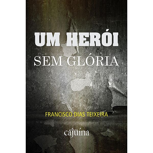 Um herói sem glória, Francisco Dias Teixeira