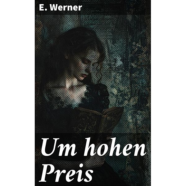 Um hohen Preis, E. Werner
