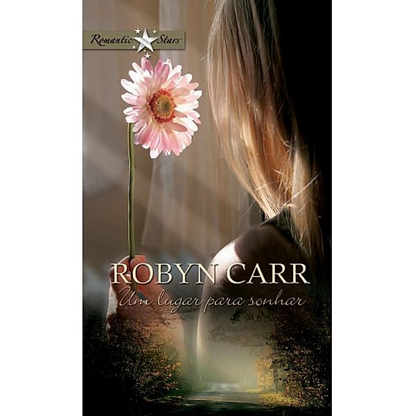 Um lugar para sonhar / Romantic Stars Bd.14, Robyn Carr