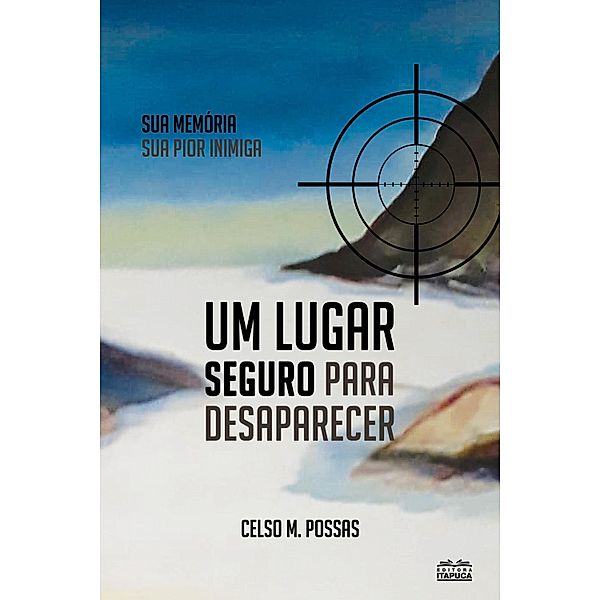 Um lugar seguro para desaparecer, Celso M. Possas