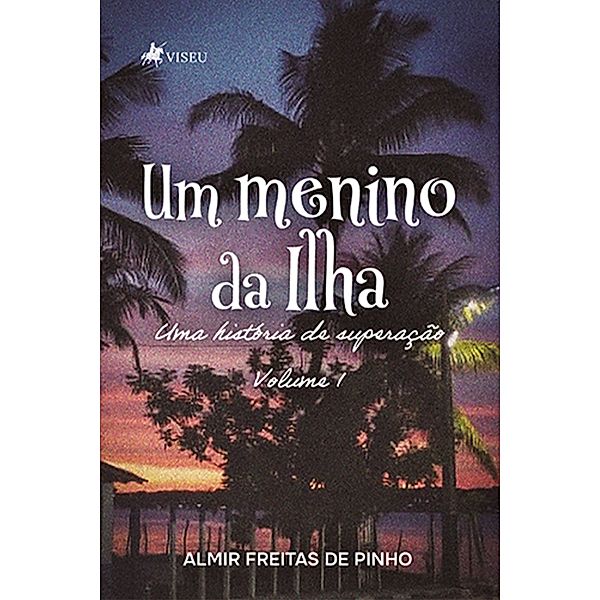 Um Menino da Ilha, Almir Freitas de Pinho