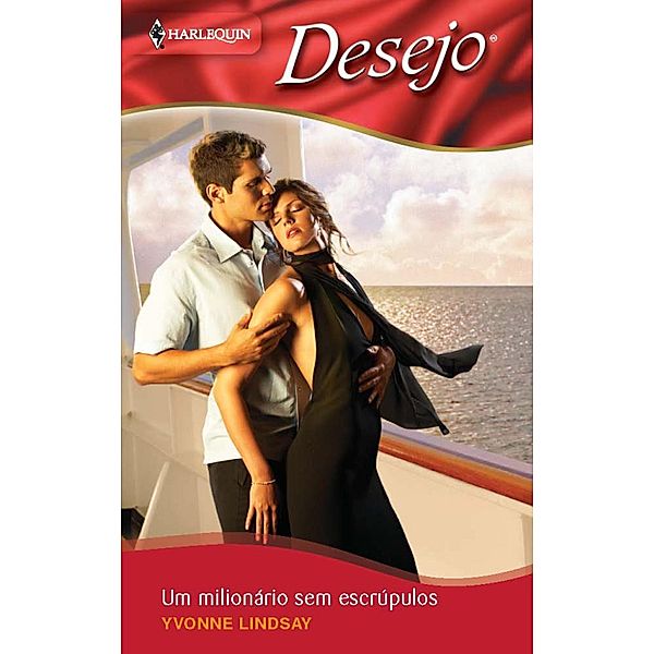 Um milionário sem escrúpulos / Desejo Bd.993, Yvonne Lindsay