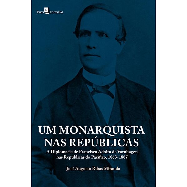 Um monarquista nas repúblicas, José Augusto Ribas Miranda
