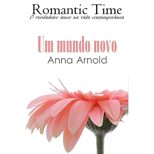 Um mundo novo - Romantic Time 6, Anna Arnold