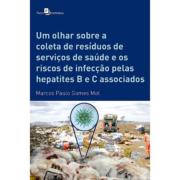 Um olhar sobre a coleta de resíduos de serviços de saúde e os riscos de infecção pelas hepatites B e C associados, Marcos Paulo Gomes Mol
