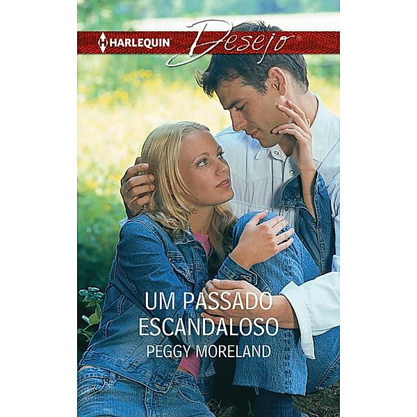 Um passado escandaloso / Desejo Bd.778, Peggy Moreland