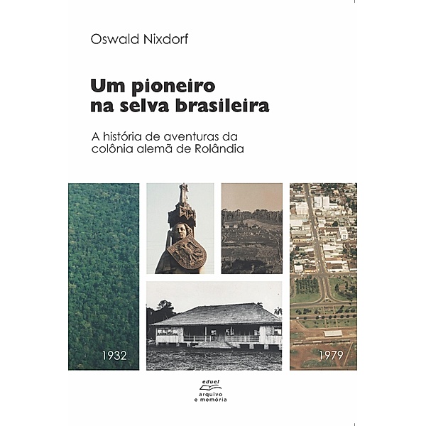 Um pioneiro na selva brasileira:, Oswald Nixdorf