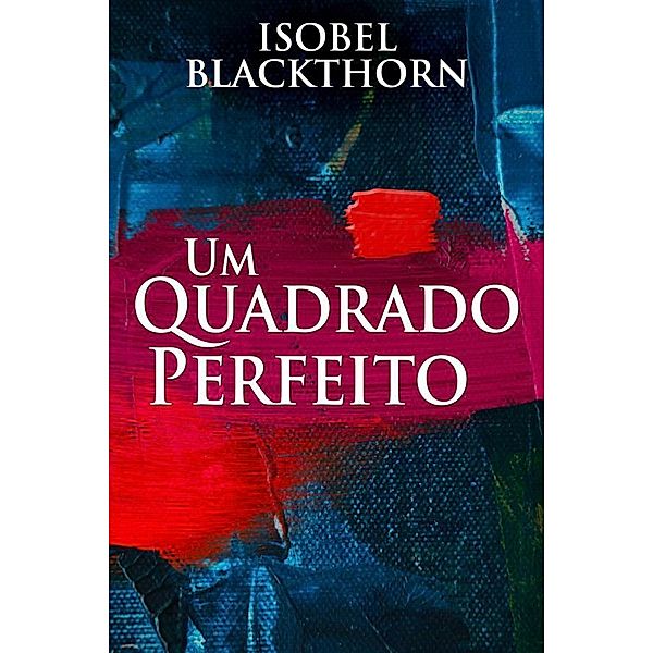 Um Quadrado Perfeito, Isobel Blackthorn