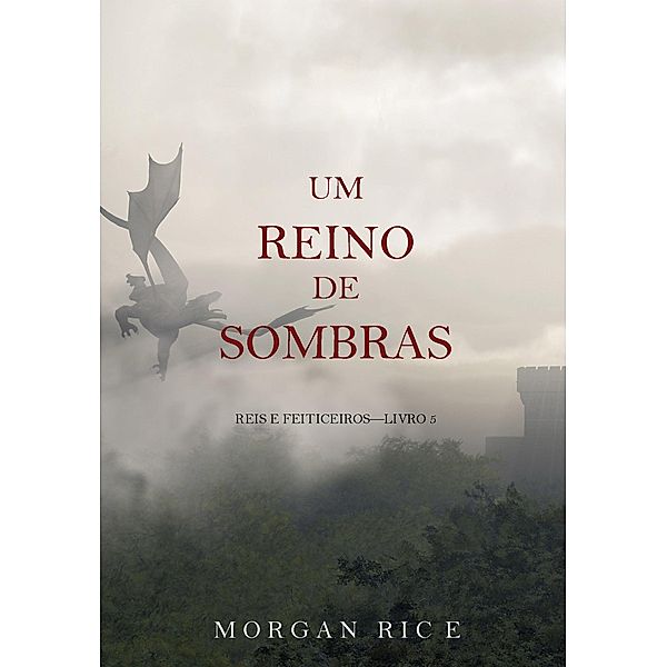 Um Reino de Sombras (Reis e Feiticeiros - Livro n 5) / Reis e Feiticeiros, Morgan Rice