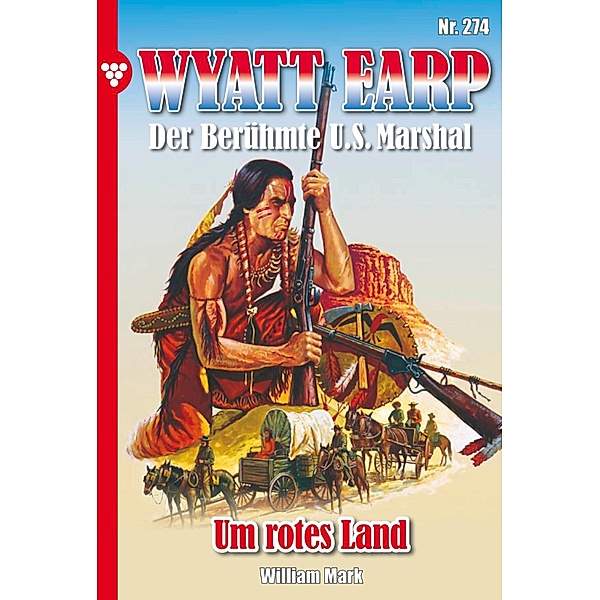 Um rotes Land / Wyatt Earp Bd.274, William Mark