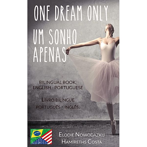 Um Sonho Apenas/One Dream Only (Livro bilingue: Portugues - Ingles), Elodie Nowodazkij