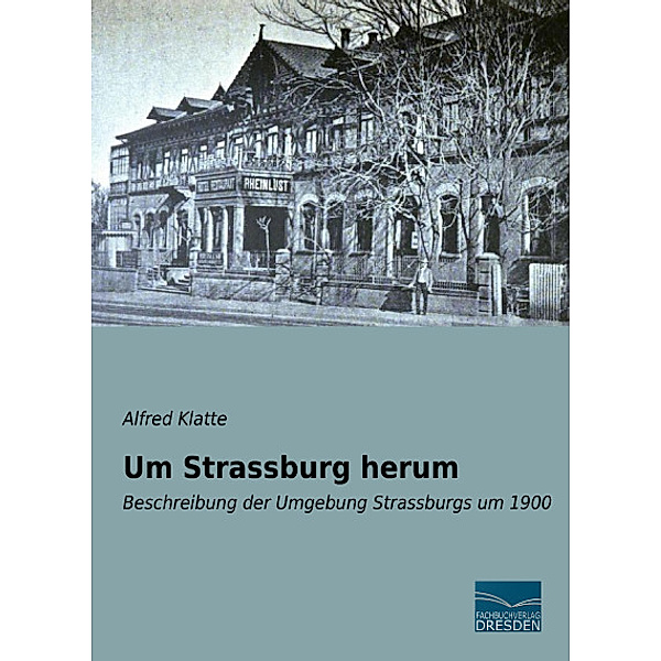 Um Strassburg herum, Alfred Klatte