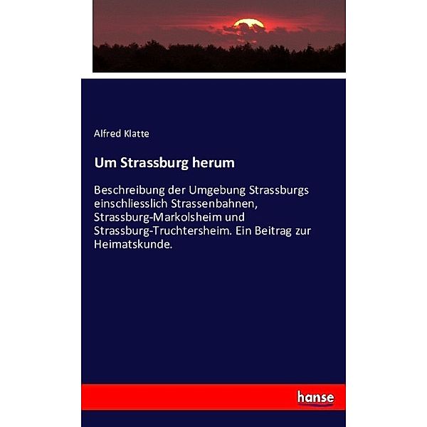 Um Strassburg herum, Alfred Klatte