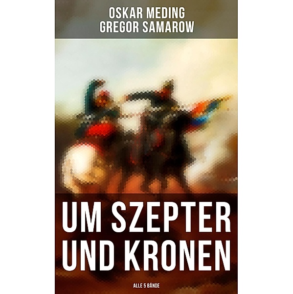 Um Szepter und Kronen (Alle 5 Bände), Oskar Meding, Gregor Samarow