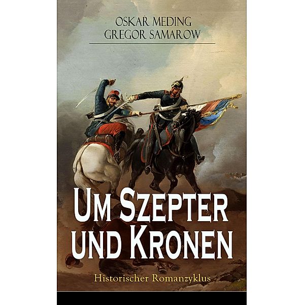 Um Szepter und Kronen - Historischer Romanzyklus, Oskar Meding, Gregor Samarow