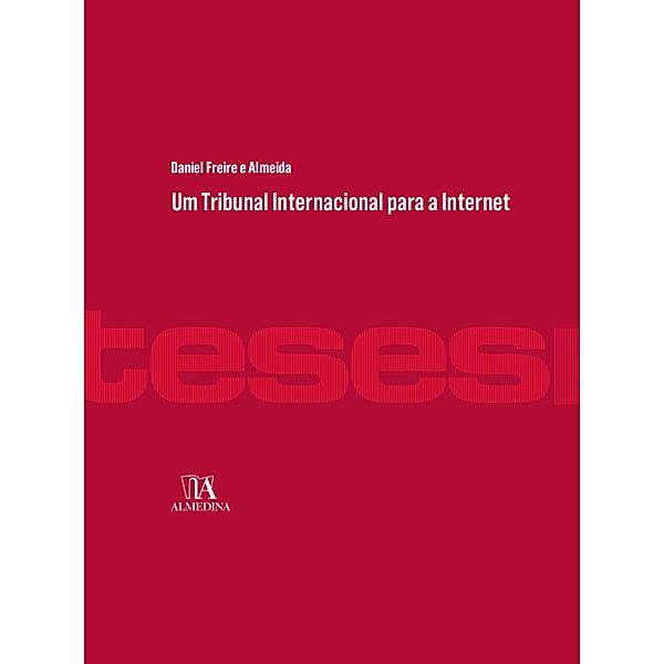 Um Tribunal Internacional para a Internet / Teses de Doutoramento, Daniel Freire E Almeida