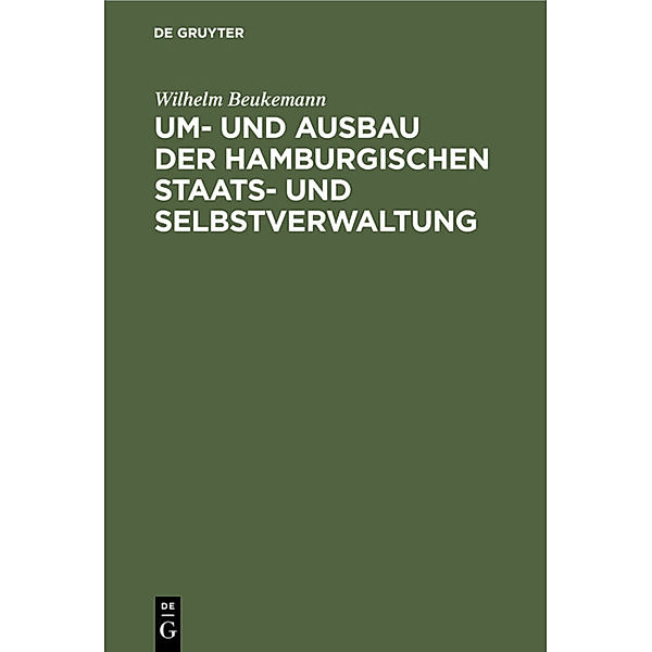 Um- und Ausbau der Hamburgischen Staats- und Selbstverwaltung, Wilhelm Beukemann