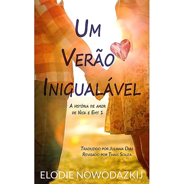 Um Verão Inigualável (A história de amor de Nick e Emy, #1) / A história de amor de Nick e Emy, Elodie Nowodazkij