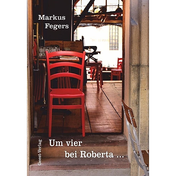 Um vier bei Roberta ..., Markus Fegers
