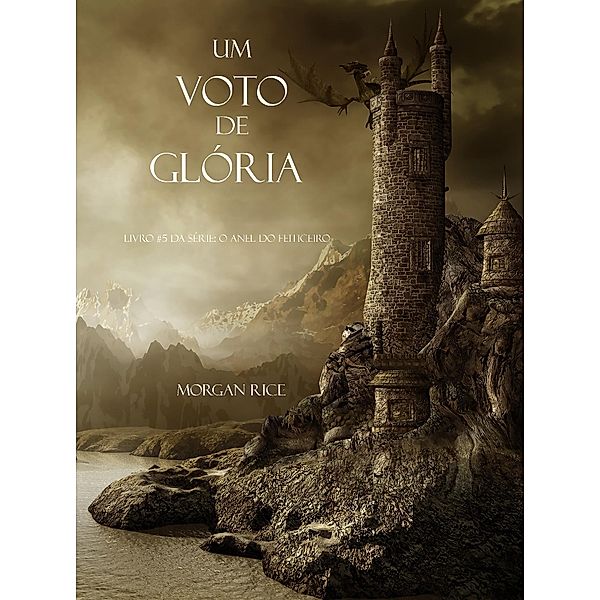 Um Voto De Glória (Livro #5 Da Série: O Anel Do Feiticeiro) / Anel Do Feiticeiro, Morgan Rice