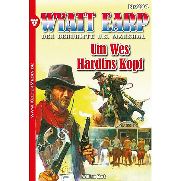 Um Wes Hardins Kopf / Wyatt Earp Bd.204, William Mark