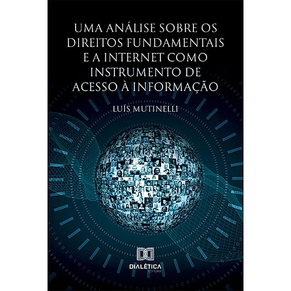 Uma análise sobre os Direitos Fundamentais e a Internet como instrumento de acesso à informação, Luís Mutinelli