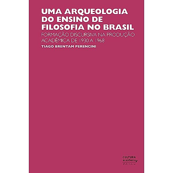 Uma arqueologia do ensino de Filosofia no Brasil, Tiago Brentam Perencini