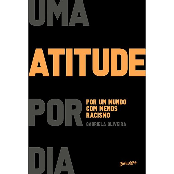 Uma atitude por dia: por um mundo com menos racismo / Uma atitude por dia, Gabriela Oliveira