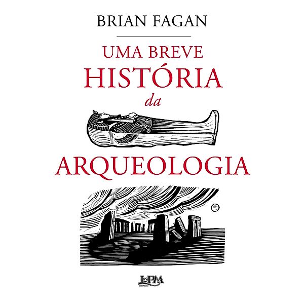 Uma breve história da arqueologia, Brian Fagan, Janaína Marcoantonio