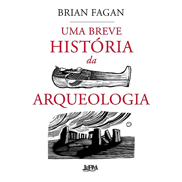 Uma breve história da arqueologia, Brian Fagan, Janaína Marcoantonio