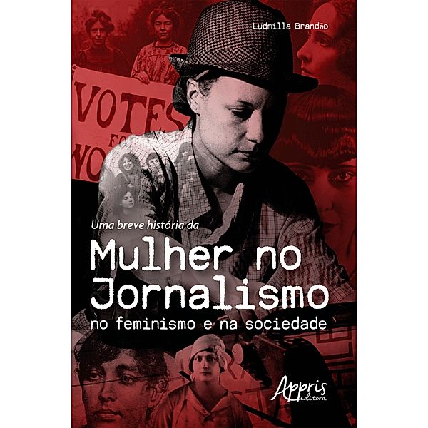 Uma Breve História da Mulher no Jornalismo no Feminismo e na Sociedade, Ludmilla Brandão