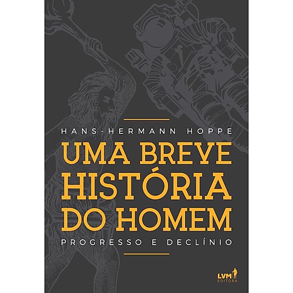 Uma breve história do homem: Progresso e declínio, Hans-Hermann Hoppe