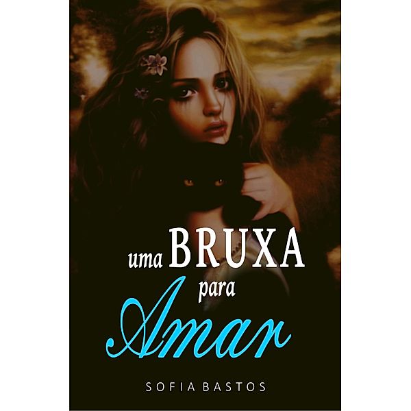 Uma bruxa para amar, Sofia Bastos