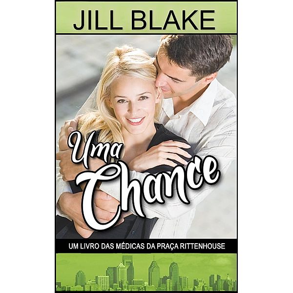 Uma Chance ((Um livro das Médicas da Praça Rittenhouse), #2), Jill Blake