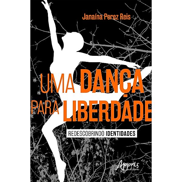 Uma Dança para Liberdade: Redescobrindo Identidades, Janaína Perez Reis