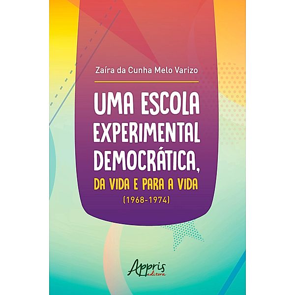 Uma Escola Experimental Democrática, da Vida e Para a Vida (1968-1974), Zaira Cunha Melo da Varizo