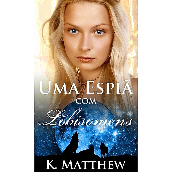 Uma Espiã com Lobisomens, K. Matthew